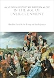 A Cultural History of Western Music in the Age of Enlightenment (The Cultural Histories Series)