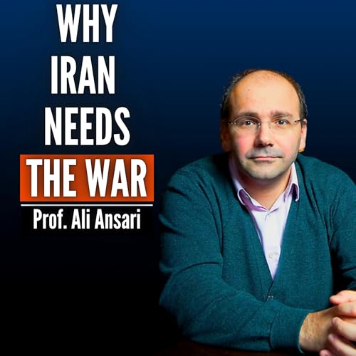 #115 Ali Ansari: Iran's Regime Can't Afford Peace. When the War Stops, The Collapse Begins