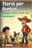  Viaggio dalla Città alla Campagna: Avventure di Mateo alla Fattoria del Nonno - Libri in Italiano per Bambini con Racconti e Fiabe per Dormire, Storie ... e Storielle per Bambini di 3-5 Anni