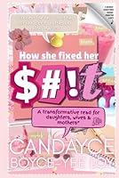 How She Fixed Her $#!T: A Transformative Read for Daughters, Wives & Mothers. B0F67BNLJK Book Cover