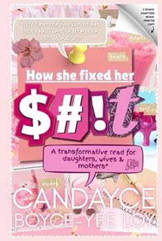 Hardcover How She Fixed Her $#!T: A Transformative Read for Daughters, Wives & Mothers. Book