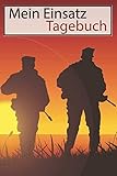 Mein Einsatz Soldaten Tagebuch: Einsatztagebuch für Kameraden zum festhalten von Erlebnissen im Auslandseinsatz - Notizbuch, Notebook, Tagebuch
