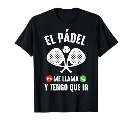El Pádel Me llama Raqueta De Pádel Padelista Divertida Camiseta