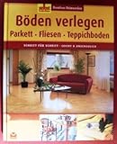 Böden verlegen. Parkett Fliesen Teppichboden. Selbst ist der Mann.