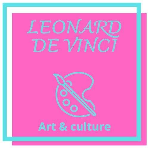 Léonard de Vinci: le génie de la Renaissance