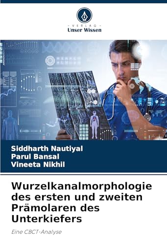 Wurzelkanalmorphologie des ersten und zweiten Prämolaren des Unterkiefers: Eine CBCT-Analyse