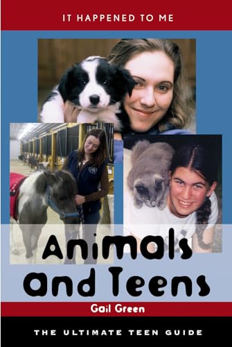 Animals and Teens: The Ultimate Teen Guide (It Happened to Me, 22)