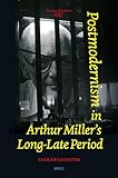 Postmodernism in Arthur Miller’s Long-Late Period (Costerus New Series, 237)