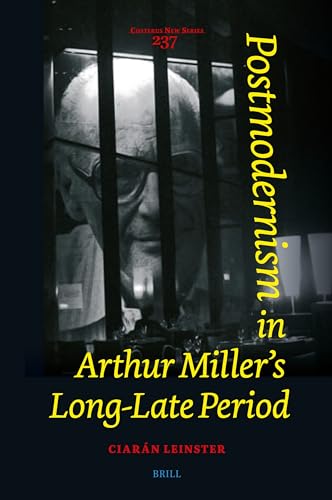 Postmodernism in Arthur Miller’s Long-Late Period (Costerus New Series, 237)