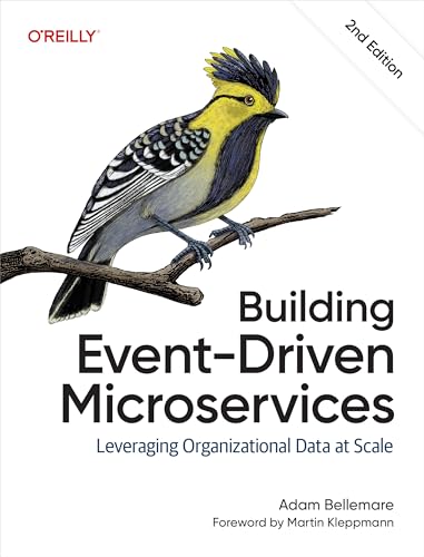 Building Event-Driven Microservices: Leveraging Organizational Data at Scale (English Edition) Building Event-Driven Microservices: Leveraging Organizational Data at Scale (English Edition)