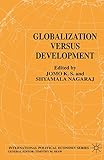 Globalization Versus Development (International Political Economy Series)