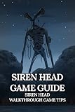  Siren Head Game Guide: Siren Head Walkthrough Game Tips