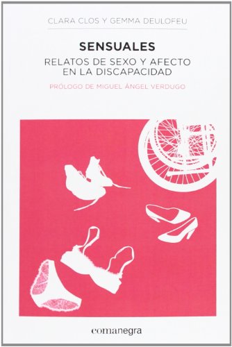 Sensuales: Relatos de sexo y afecto en la discapacidad (NARRATIVA)