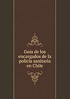 Guia de los encargados de la policia sanitaria en Chile 5519236585 Book Cover