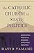 The Catholic Church in State Politics: Negotiating Prophetic Demands and Political Realities