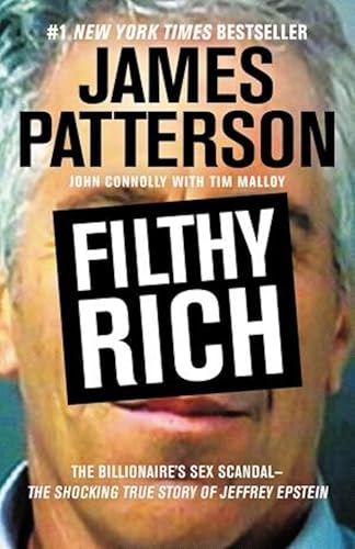Filthy Rich: A Powerful Billionaire, the Sex Scandal that Undid Him, and All the Justice that Money Can Buy: The Shocking True Story of Jeffrey Epstein