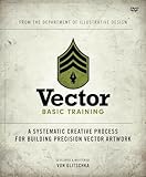 Vector Basic Training: A Systematic Creative Process for Building Precision Vector Artwork (Voices That Matter)