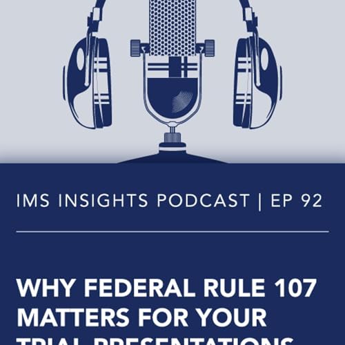 Why Federal Rule 107 Matters for Your Trial Presentations | Episode 92