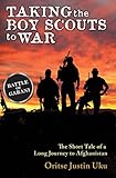  Taking the Boy Scouts to War: The Short Tale of a Long Journey to Afghanistan