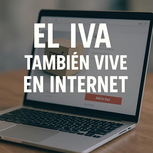 T5 E7: El IVA tambi&eacute;n vive en Internet