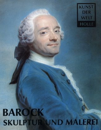 BAROCK Skulptur und Malerei (Kunst der Welt - Ihre geschichtlichen,...