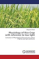 Physiology of Rice Crop with reference to low light: Evaluation of Physiological Characteristics of Rice Crop for Low light conditions 3659756180 Book Cover