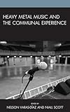 Heavy Metal Music and the Communal Experience