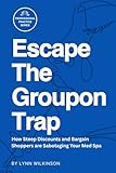 Escape the Groupon Trap: How Steep Discounts and Bargain Shoppers are Sabotaging Your Med Spa