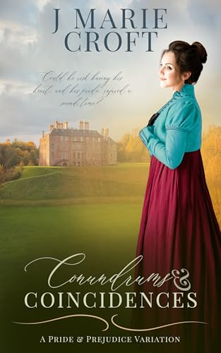 Conundrums & Coincidences: A Pride & Prejudice Variation (Mr Darcy's Dilemmas)