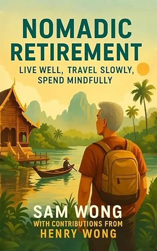Nomadic Retirement: Live Well, Travel Slow, Spend Mindfully