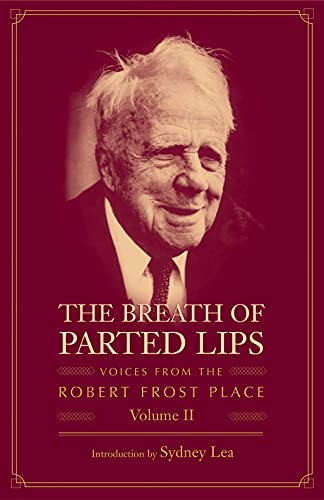 The Breath of Parted Lips: Voices from The Robert Frost Place, Vol. II