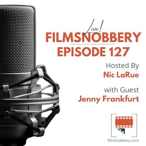 FilmSnobbery Live! &ndash; Episode 127 &ndash; Jenny Frankfurt