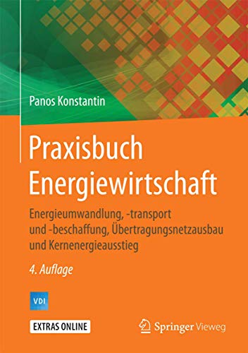 Praxisbuch Energiewirtschaft: Energieumwandlung, -transport und -beschaffung, Übertragungsnetzausba Praxisbuch Energiewirtschaft: Energieumwandlung, -transport und -beschaffung, Übertragungsnetzausba