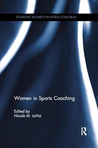 Women in Sports Coaching (Routledge Research in Sports Coaching)