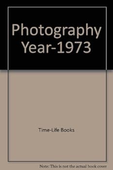 Hardcover Photography Year 1973 Edition: Time Life Books (1973 Hardcover Edition, 7291518) Book