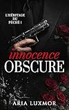  Innocence Obscure: Héros Possessif Attirance Snterdite et SombreCœurs à Guérir Romance Mafieuse Sombre (L’Héritage du Péché t. 1)