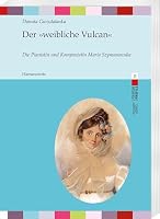 Der Weibliche Vulcan: Die Pianistin Und Komponistin Maria Szymanowska 3447119136 Book Cover