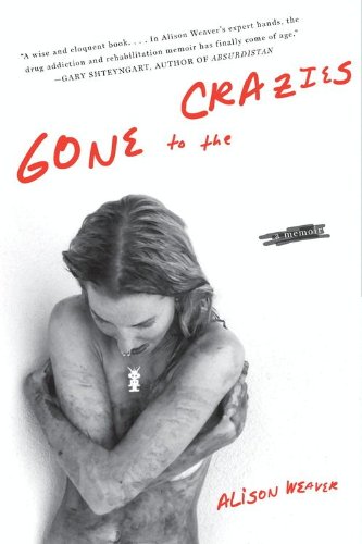 Gone to the Crazies: A Memoir