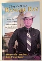 They Call Me Ranger Ray: From the UT Tower Sniper to Corruption in South Texas 2008 0976916207 Book Cover