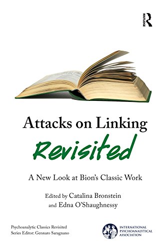 Attacks on Linking Revisited: A New Look at Bion's Classic Work (The International Psychoanalytical Association Psychoanalytic Classics Revisited)      1st Edition, Kindle Edition