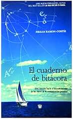 El cuaderno de bitácora : una travesía hacia el intento de las claves de la comunicación personal / Ferrán Ramon-Cortés ; traducción Aro Sainz de la Maza