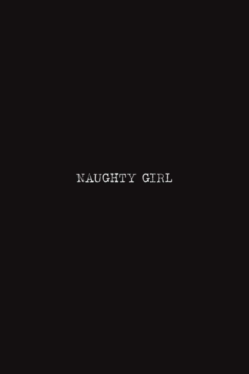 NAUGHTY GIRL: lined Journal Notebook - (6 x 9 inches) - 101 Pages - Black: Composition Book Perfect bound, Soft Cover,Basic Design