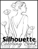 Silhouette Coloring Book: 50 Beautiful Abstract Minimalist Portraits of Women - To Color and/or Ink Trace - For Teens and Adults B0D64KR89L Book Cover
