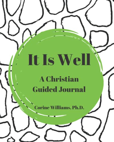 It Is Well: A Christian Guided Journal: 10 Weeks...