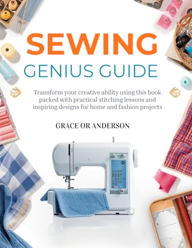 Sewing Genius Guide: Transform your creative ability using this book