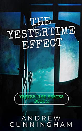 The Yestertime Effect: A Novel of Time Travel (Yestertime Series Book 2)