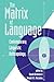 The Matrix Of Language: Contemporary Linguistic Anthropology