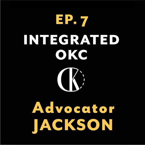 Page de couverture de Ep. 7 | Hope After Hardship | Advocate Jackson on Reentry, Restoration, and Writing Her First Book | Integrated OKC