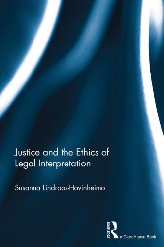 Justice and the Ethics of Legal Interpretation      1st Edition, Kindle Edition