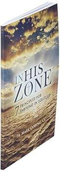 Paperback In His Zone: 7 Principles for Thriving in Solitude Book